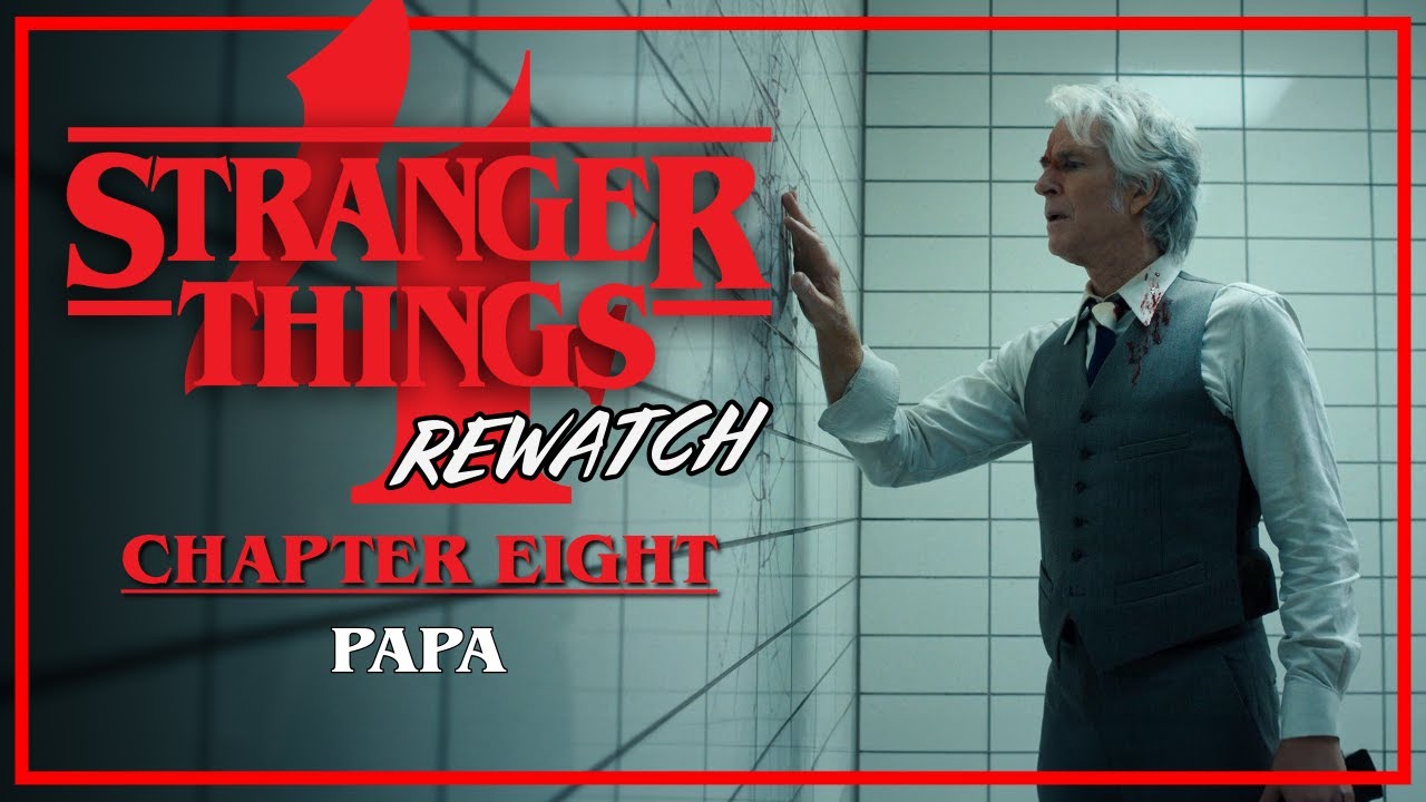 Stranger Things 4 Rewatch | Chapter 8: Papa