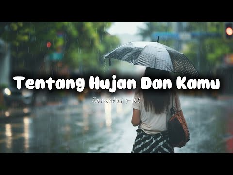 “TENTANG HUJAN DAN KAMU” | Lagu Sedih Bikin Nangis Teringat Mantan | Senandung165 (Lirik Lagu Video)