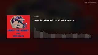 Under the Helmet with Rashad Smith - Game 8