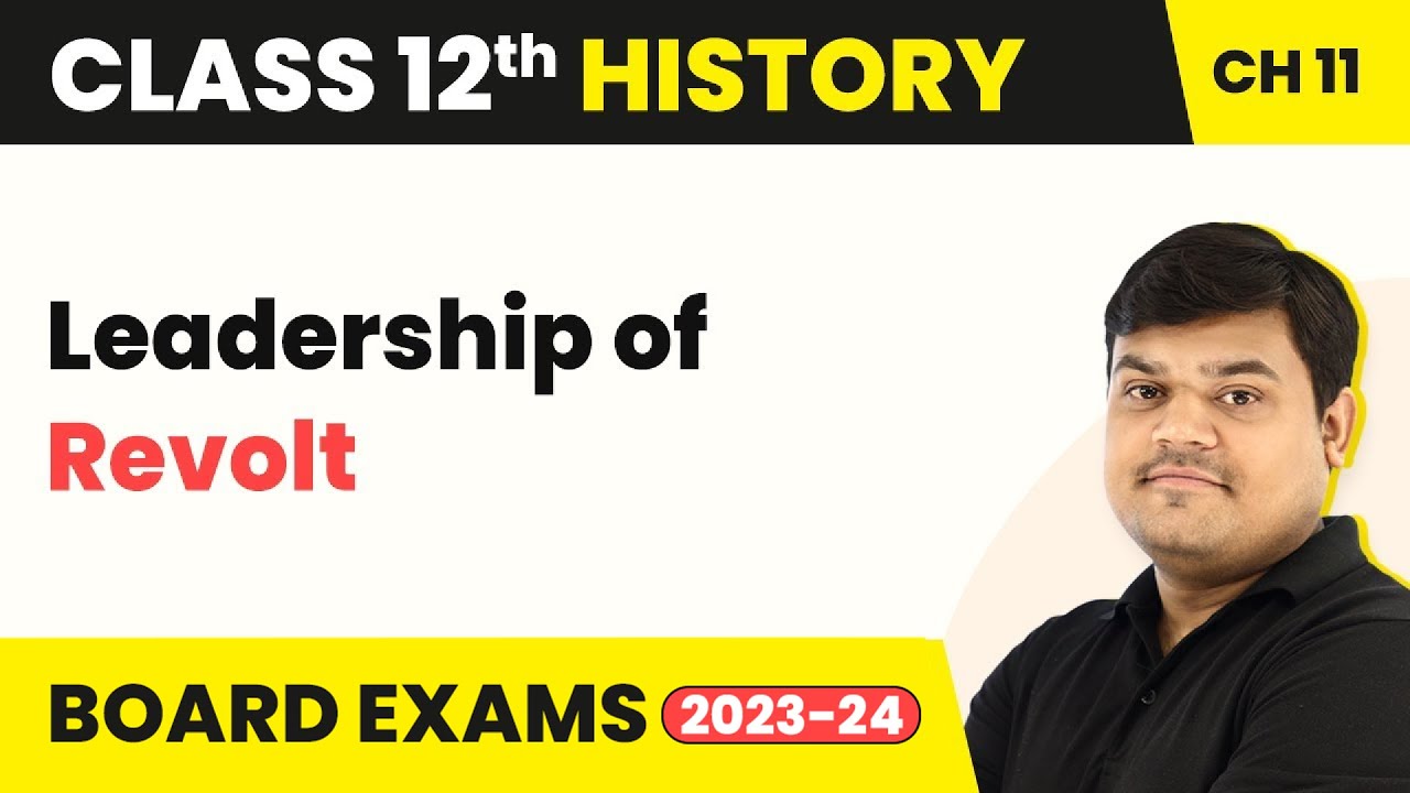 Leadership of Revolt - Rebels and the Raj | Class 12 History Chapter 11 (Theme 11) (2022-23)