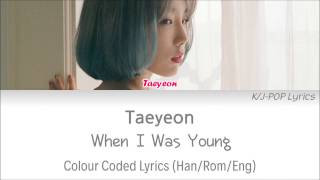 Taeyeon (태연) - When I Was Young Colour Coded Lyrics (Han/Rom/Eng)