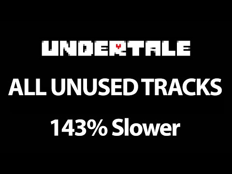 UNDERTALE ALL Unused Tracks 143% Slower [UNDERTALE UNUSED OST] - Toby Fox