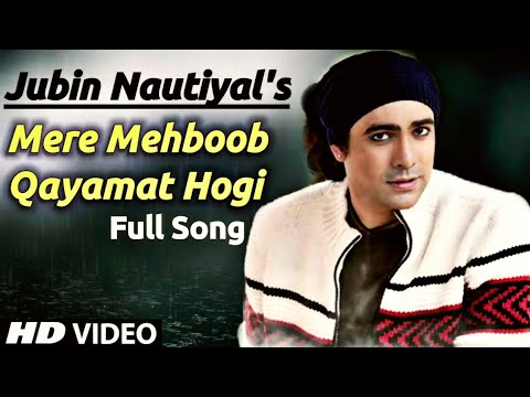 Mere Mehboob Qayamat Hogi | Jubin Nautiyal | Full Song | Jubin Nautiyal New Romantic Song 2021