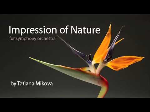 Impression of Nature (for symphony orchestra) - Tatiana Mikova