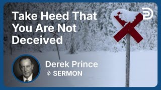 Take Heed That You Are Not Deceived | Sermon