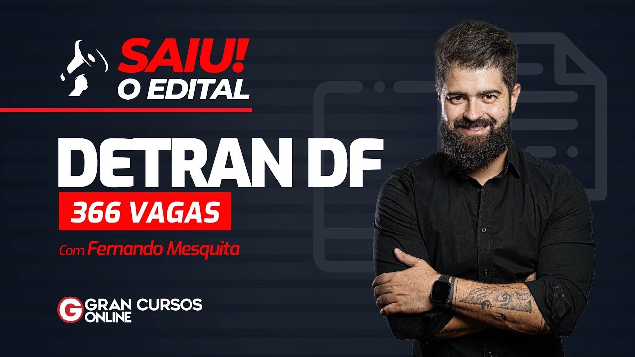 DETRAN DF - Saiu o edital com 366 vagas! Análise completa com Fernando Mesquita