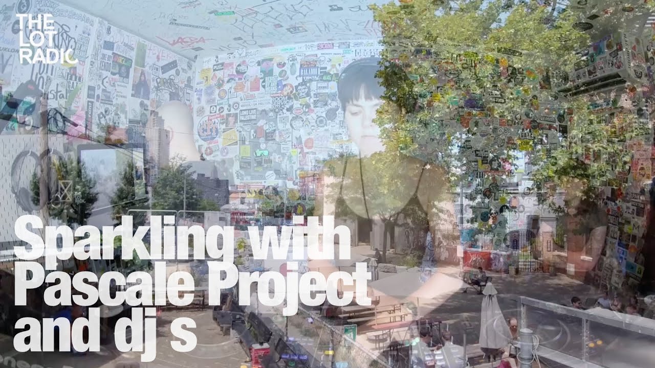 Pascale Project - Sparkling with Pascale Project and dj s @TheLotRadio 07-26-2024