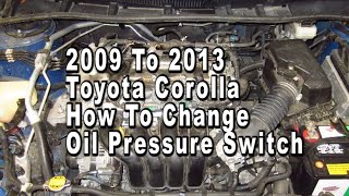 Toyota Corolla How To Change Oil Pressure Sensor Switch 2009 2010 2011 2012 2013 With Part Numbers