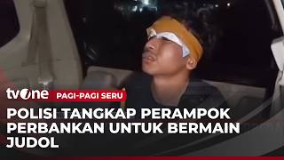 Ketagihan Judol, Pria Rampok Agen Perbankan | Pagi-Pagi Seru