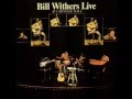 Bill Withers - Let Me In Your Life