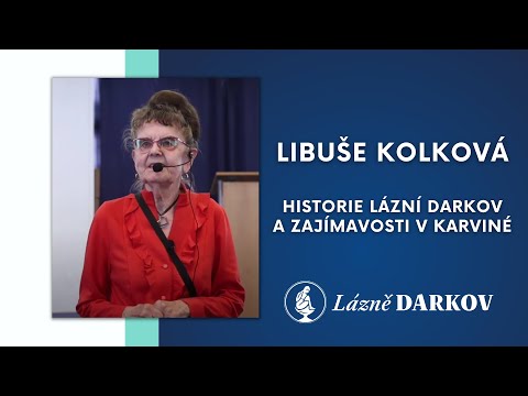 Libuše Kolková - Historie Lázní Darkov a zajímavosti v Karviné