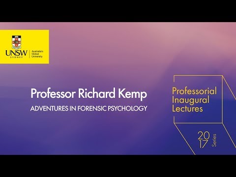 Adventures in Forensic Psychology - Professor Richard Kemp - Professorial Inaugural Lecture