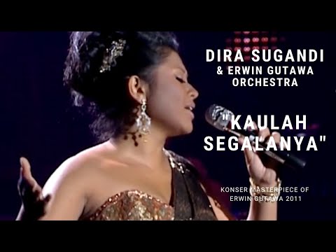 Dira Sugandi - Kaulah Segalanya (Konser 'Masterpiece of Erwin Gutawa' 2011)