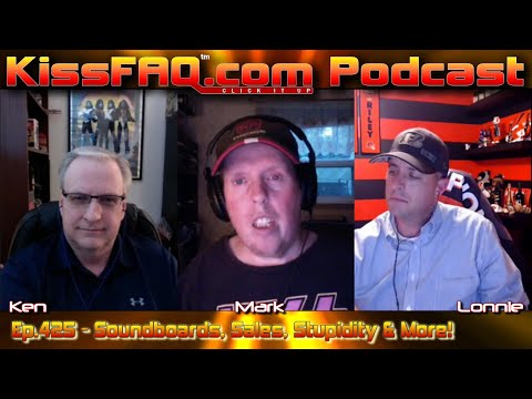 KissFAQ Podcast Ep.425 - Soundboards, Sales, Stupidity & More!