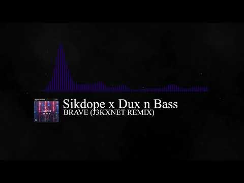 Sikdope x Dux n Bass - Brave (J3KXNET Remix)