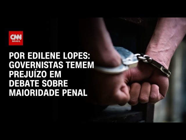 Governistas temem prejuízo em debate sobre redução da maioridade penal | HORA H
