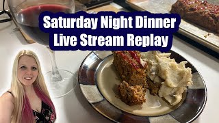 Saturday Night Dinner Livestream - Let’s Make Some Meatloaf and Chat!