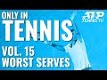 Worst Tennis Serves Ever 😳: ONLY IN TENNIS VOL. 15