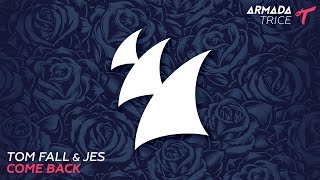 Tom Fall &amp; JES - Come Back (Radio Edit)