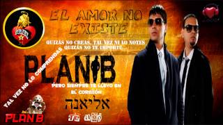 Plan B - El Amor No Existe