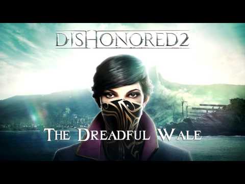 The Dreadful Wale (Dishonored 2 Soundtrack)