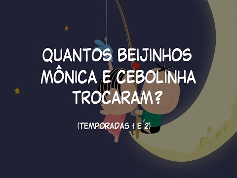 Mônica Toy | Curiosidades: Quantos beijinhos Mônica e Cebolinha trocaram? (Temporadas 1 e 2)