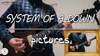 System Of A Down - Pictures (guitar cover)