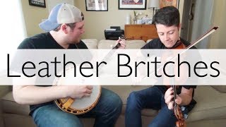 Leather Britches - Fiddle &amp; Banjo