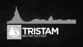 [Electronic] - Tristam - Before We Fade