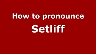 How to pronounce Setliff