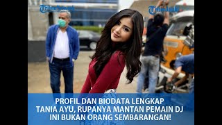 Download lagu PROFIL DAN BIODATA LENGKAP TANIA AYU, RUPANYA MANTAN PEMAIN DJ INI BUKAN ORANG SEMBARANGAN! mp3 Download lagu PROFIL DAN BIODATA LENGKAP TANIA AYU, RUPANYA MANTAN PEMAIN DJ INI BUKAN ORANG SEMBARANGAN! mp3