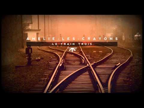Amélie-les-crayons - Le Train Trois