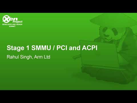 Stage 1 SMMU / PCI and ACPI - Rahul Singh, Arm Ltd