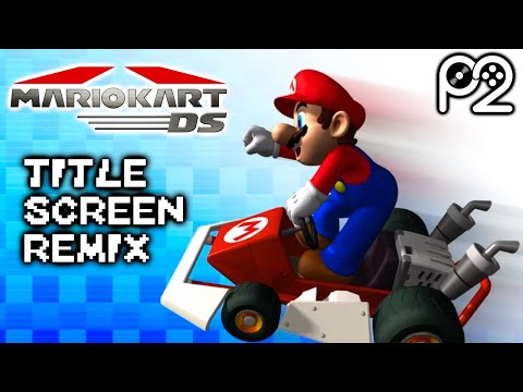 Mario Kart DS - Title Screen (Player2 Remix)