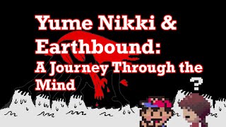 Yume Nikki &amp; Earthbound: A Journey Through the Mind
