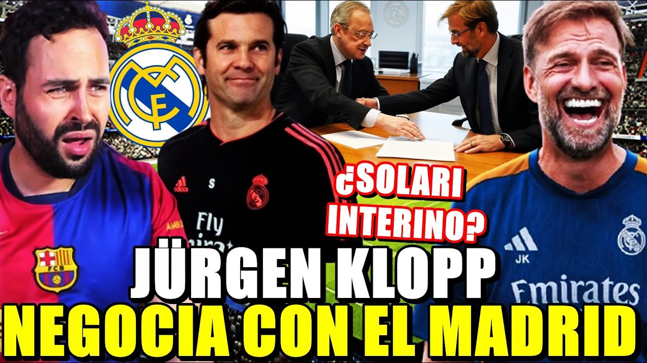 💣¡BOMBAZO! KLOPP ACEPTA NEGOCIAR con el MADRID ¡FLORENTINO lo QUIERE! - ¿SOLARI TÉCNICO INTERINO?