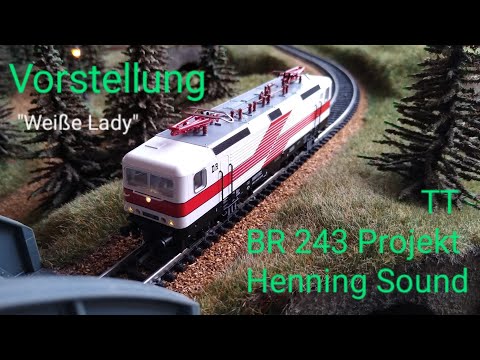 Spur TT Tillig BR243 "Weiße Lady" Henning SOUND Vorstellung !!!