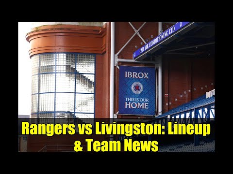 Rangers vs Livingston: Lineup & Team News | Scottish Premiership
