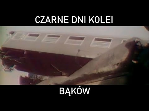 CZARNE DNI KOLEI #38 - Bąków. Katastrofa kolejowa w Bąkowie (1984)