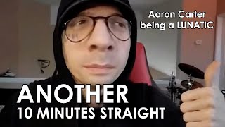 Aaron Carter Being a Lunatic for ANOTHER 10 Minutes Straight