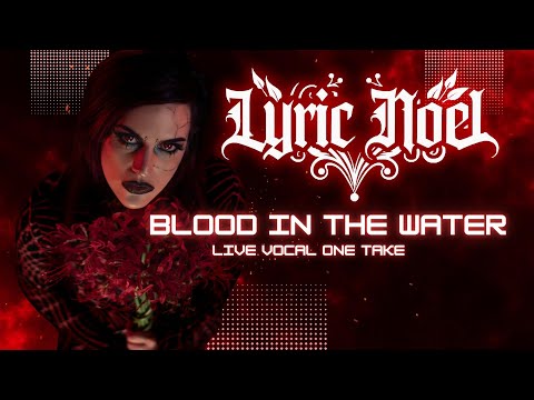 Lyric Noel - Blood in the Water (Live Vocal One Take)