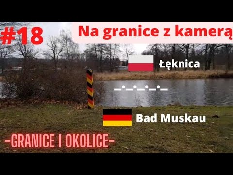 18. Granice. NAD NYSĄ ŁUŻYCKĄ II. Łęknica (PL) -•- Bad Muskau (D).