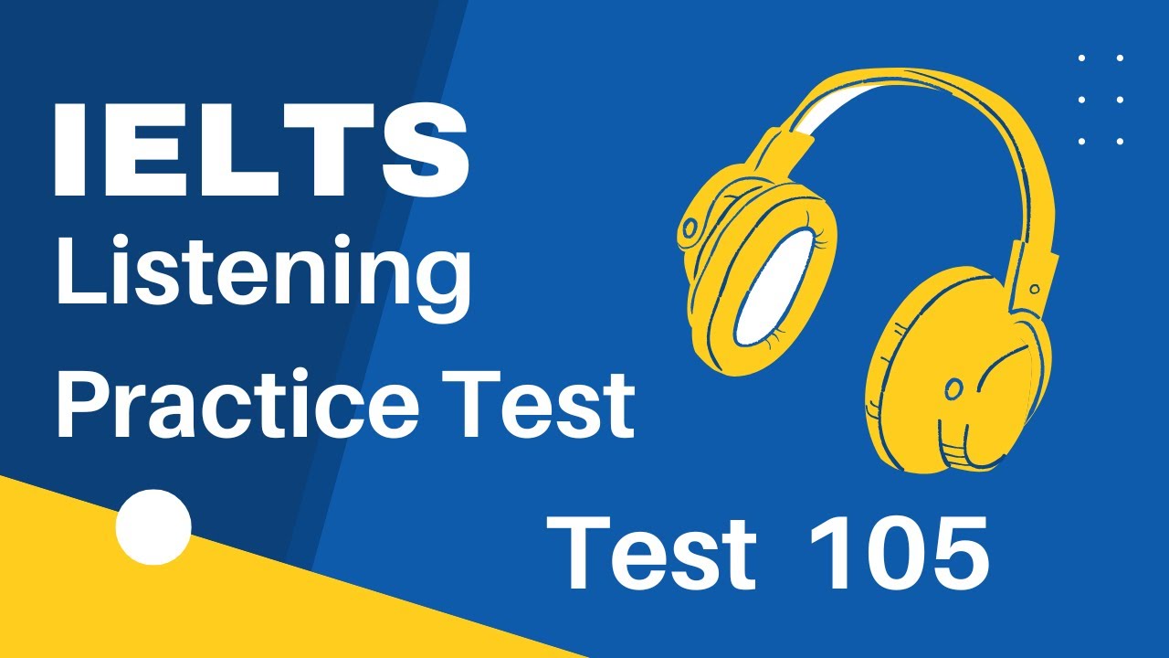 Ielts Listening Practice Test with Answers |Test-105|