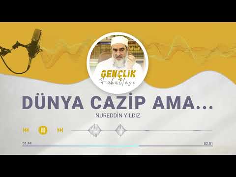 DÜNYA CAZİP AMA [86.BÖLÜM] | Nureddin Yıldız