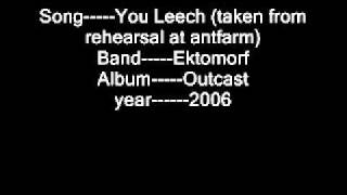 Ektomorf You Leech (taken from rehearsal at antfarm)