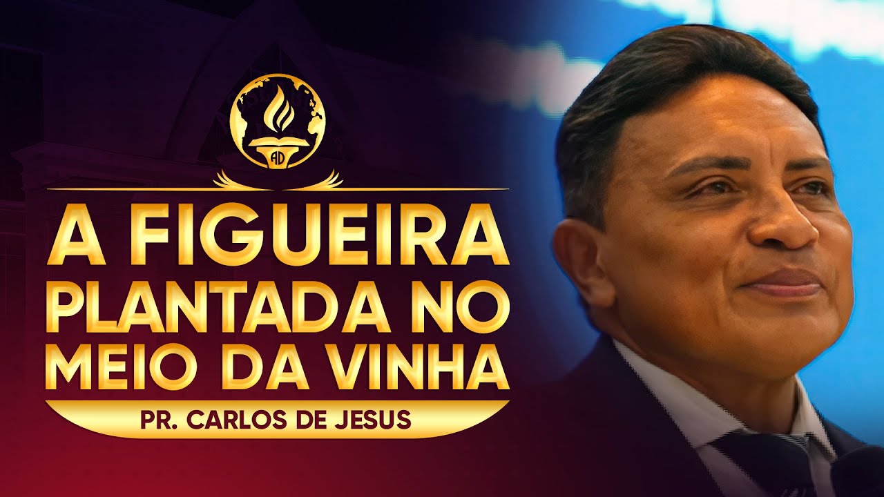 A Figueira Plantada no Meio da Vinha - Pr. Carlos de Jesus