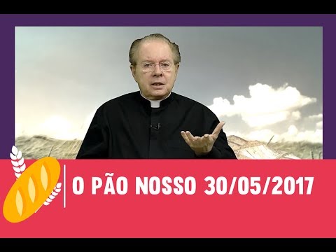 O Pão Nosso 30/05/2017