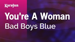 You&#39;re A Woman - Bad Boys Blue | Karaoke Version | KaraFun
