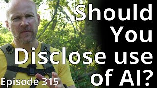 Should You Disclose Use of AI? // Random Topic 315