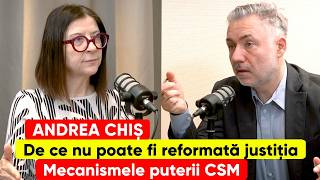 Andrea Chiș. De ce nu poate fi reformată justiția. Mecanismele puterii CSM